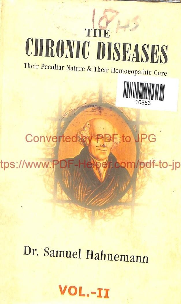 THE CHRONIC DISEASES THEIR PECULIAR NATURE & THEIR HOMOEOPATHIC CURE