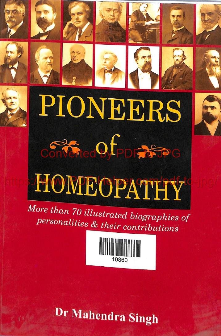 PIONEERS OF HOMOEOPATHY ILLUSTRATED BIOGRAPHIES OF PERSONALITIES & THEIR CONTRIBUTIONS