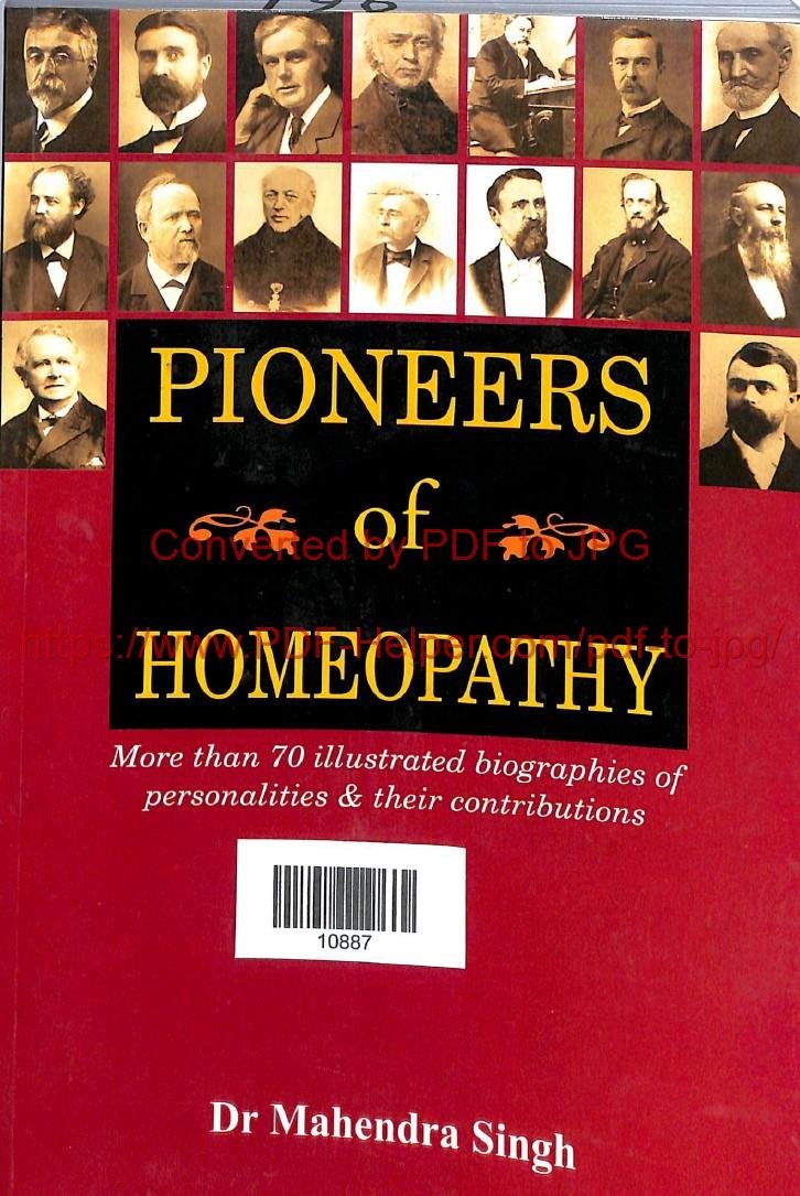 PIONEERS OF HOMOEOPATHY ILLUSTRATED BIOGRAPHIES OF PERSONALITIES & THEIR CONTRIBUTIONS